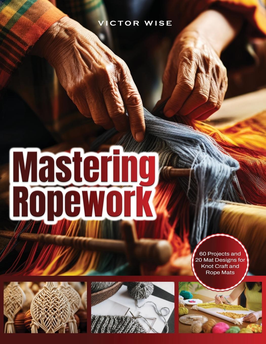 Cover: 9781803627960 | Mastering Ropework | Victor Wise | Taschenbuch | Paperback | Englisch