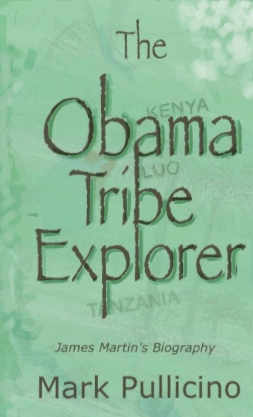 Cover: 9780954490669 | The Obama Tribe Explorer, James Martin's Biography | Mark Pullicino