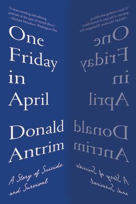 Cover: 9781324050407 | One Friday in April | A Story of Suicide and Survival | Donald Antrim