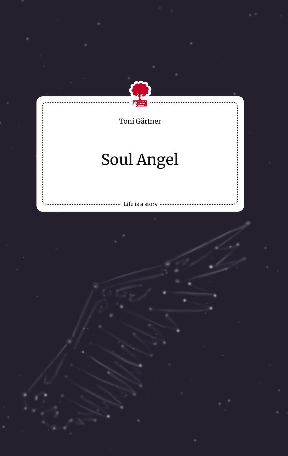 Cover: 9783710809965 | Soul Angel. Life is a Story - story.one | Toni Gärtner | Buch | 68 S.