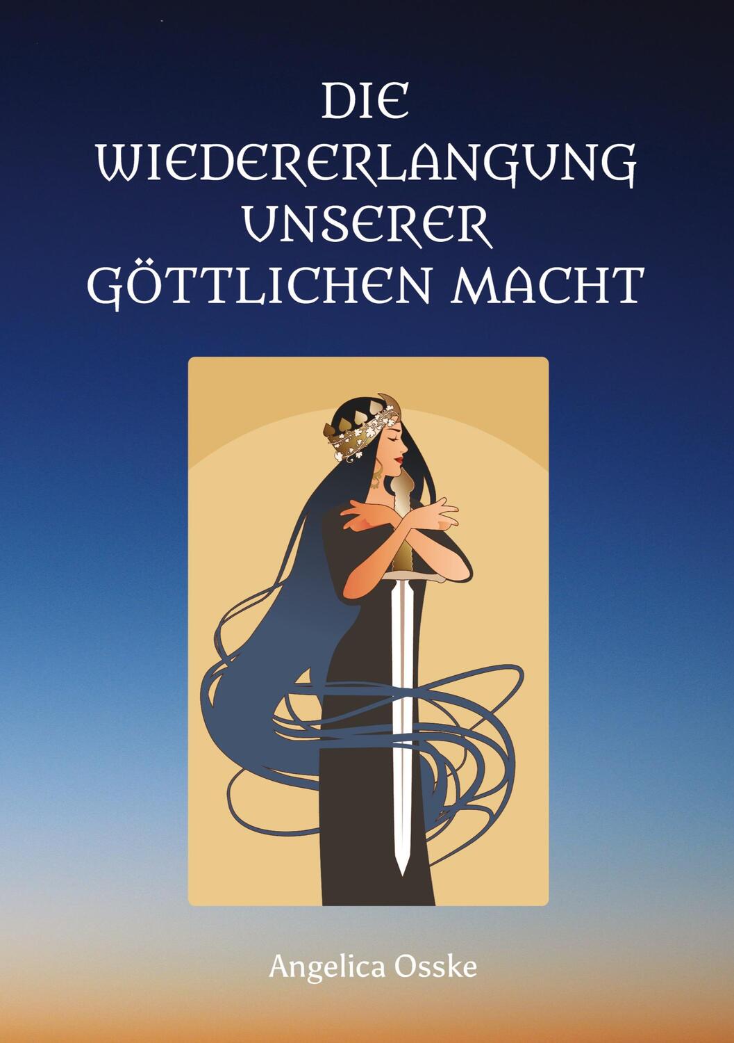 Cover: 9783347587618 | Die Wiedererlangung unserer göttlichen Macht | Angelica Osske | Buch