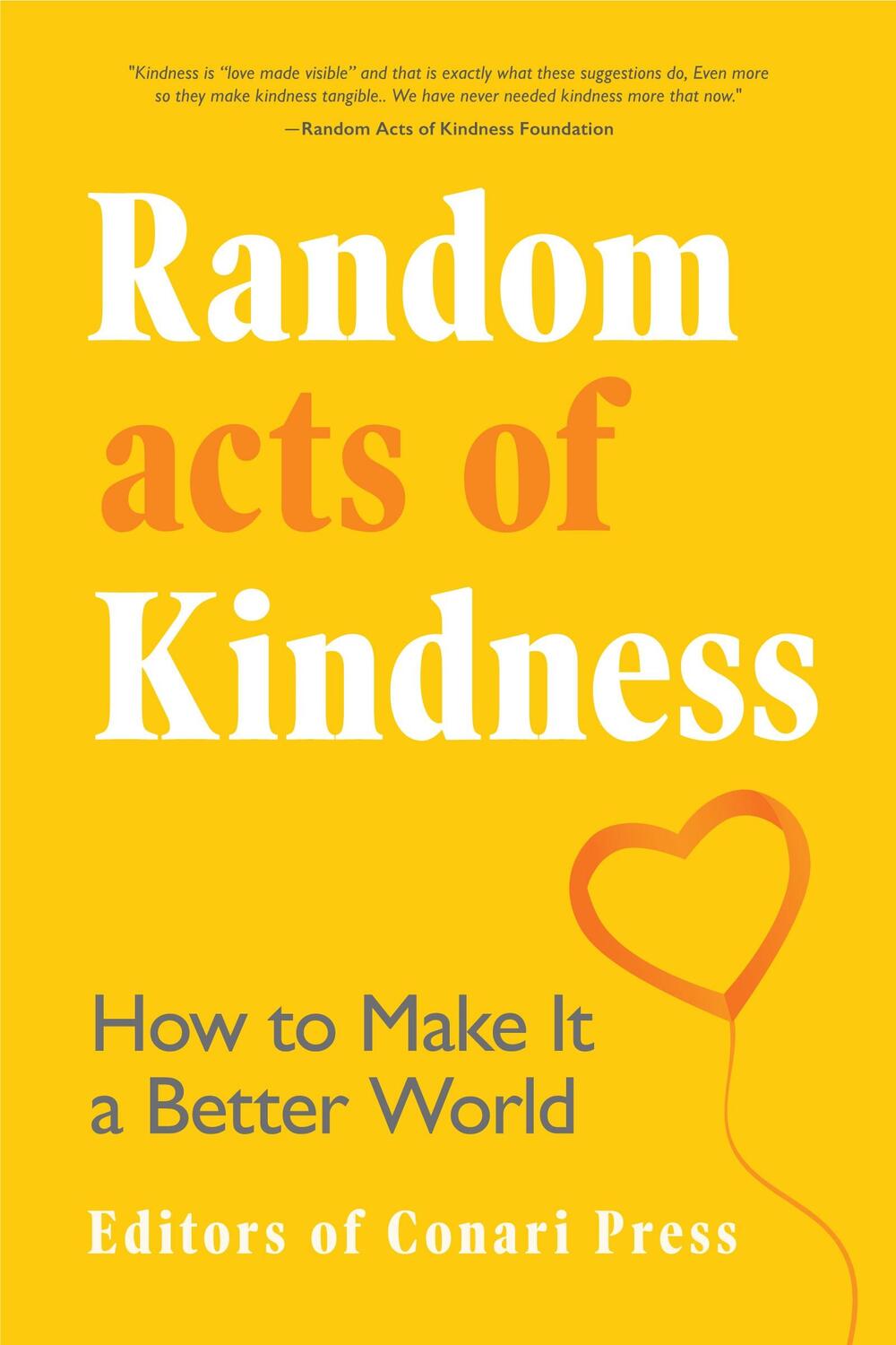 Bild: 9781642504194 | Random Acts of Kindness | How to Make It a Better World | Press | Buch