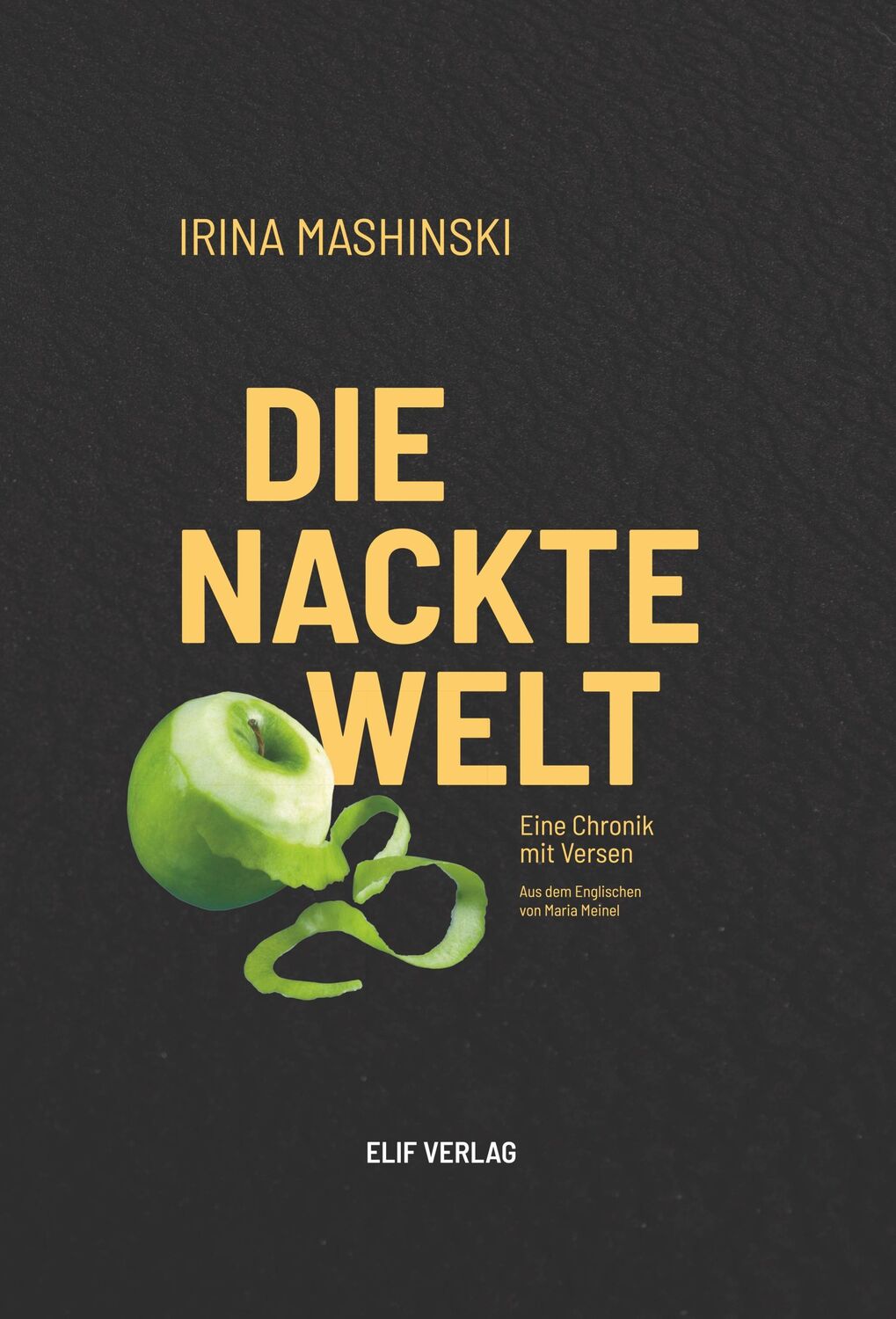 Cover: 9783946989837 | Die nackte Welt | Chronik mit Versen | Irina Mashinski | Buch | 180 S.