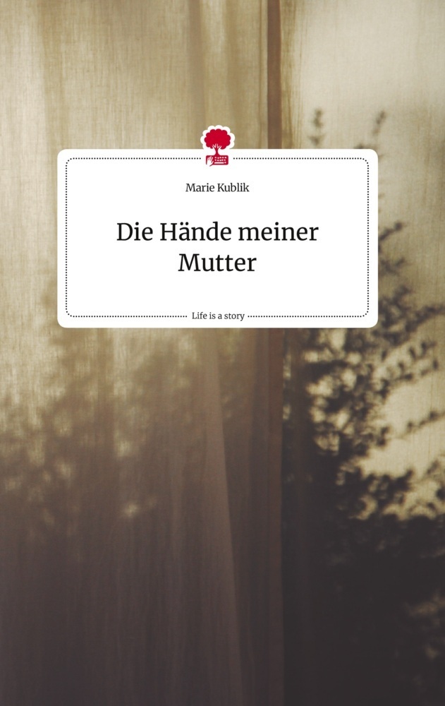 Cover: 9783710817632 | Die Hände meiner Mutter. Life is a Story - story.one | Marie Kublik