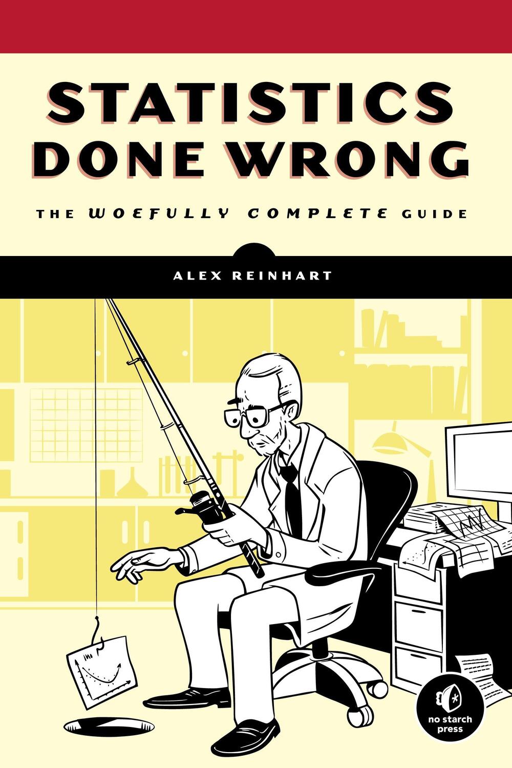 Cover: 9781593276201 | Statistics Done Wrong | The Woefully Complete Guide | Alex Reinhart