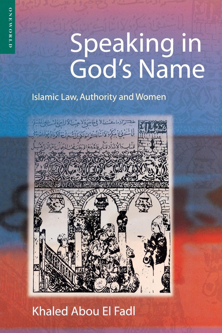 Cover: 9781851682621 | Speaking in God's Name | Islamic Law, Authority and Women | Buch