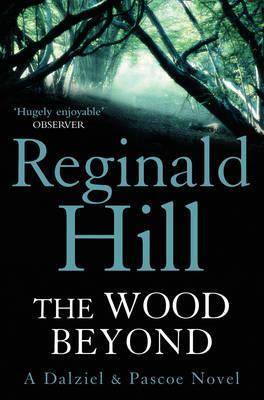 Cover: 9780007313167 | The Wood Beyond | Reginald Hill | Taschenbuch | Englisch | 2009