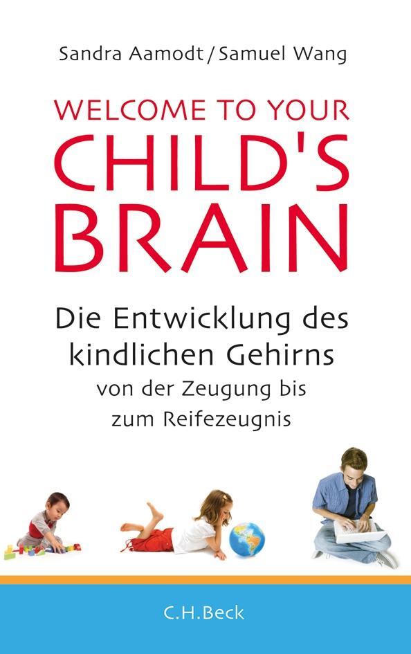 Cover: 9783406640698 | Welcome to your Child's Brain | Sandra Aamodt (u. a.) | Buch | 368 S.