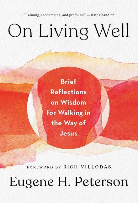 Cover: 9781601429797 | On Living Well: Brief Reflections on Wisdom for Walking in the Way...
