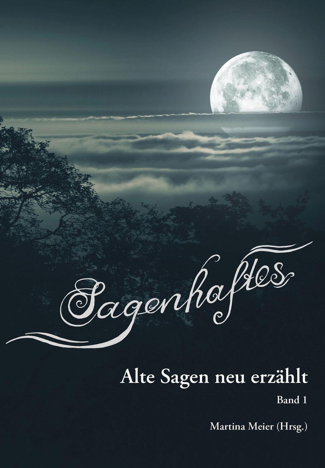 Cover: 9783990511008 | Sagenhaftes - Alte Sagen neu erzählt | Band 1 | Martina Meier | Buch