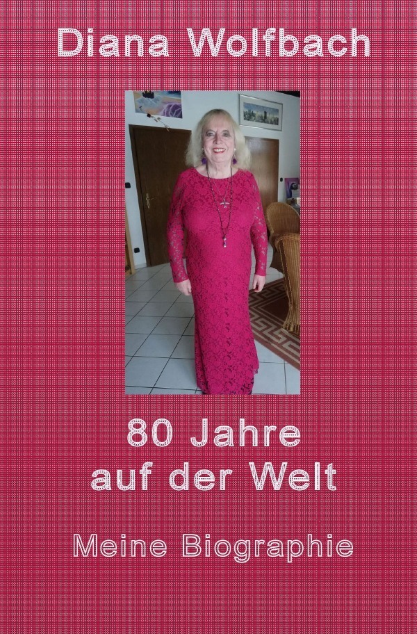 Cover: 9783753162485 | 80 Jahre auf der Welt | Meine Biographie | Diana Wolfbach | Buch