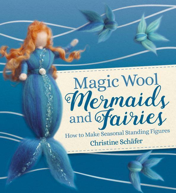Cover: 9781782507390 | Magic Wool Mermaids and Fairies | Christine Schafer | Taschenbuch