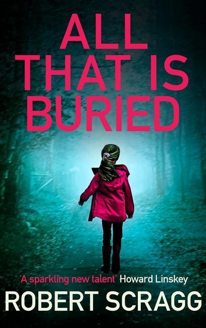 Cover: 9780749024741 | All That is Buried | Your next white-knuckle read | Robert Scragg