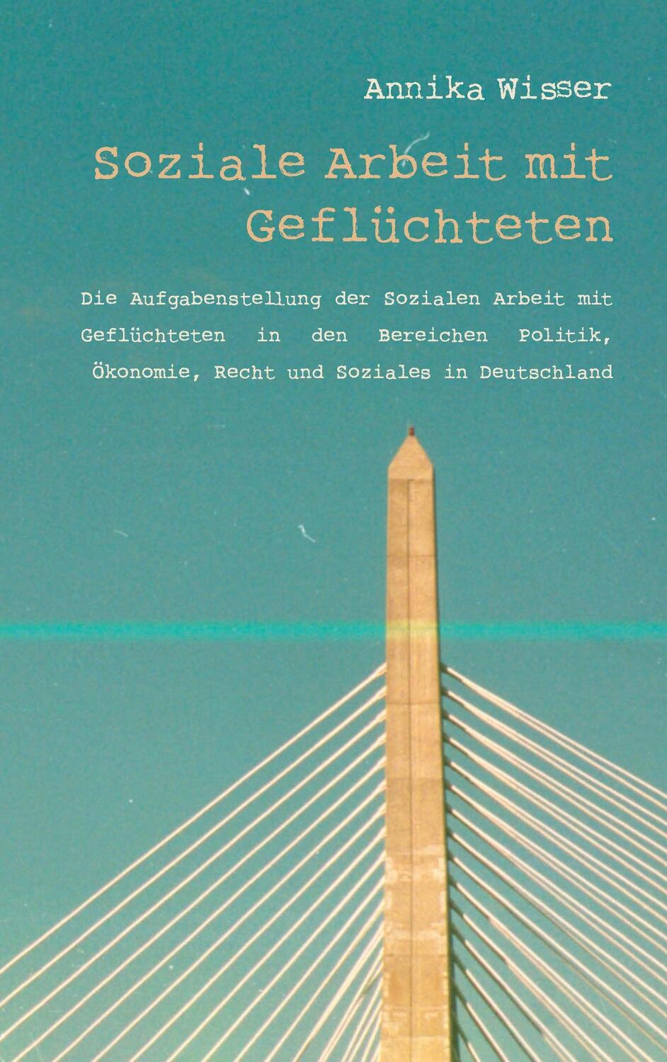 Cover: 9783741285639 | Soziale Arbeit mit Geflüchteten | Annika Wisser | Taschenbuch