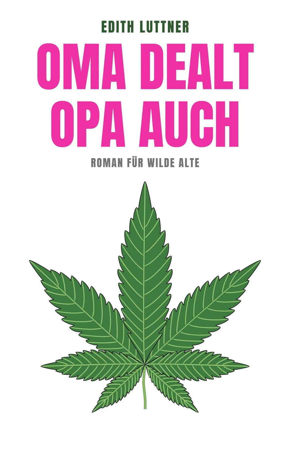 Cover: 9783958942691 | Oma dealt, Opa auch | Roman für wilde Alte | Edith Luttner | Buch