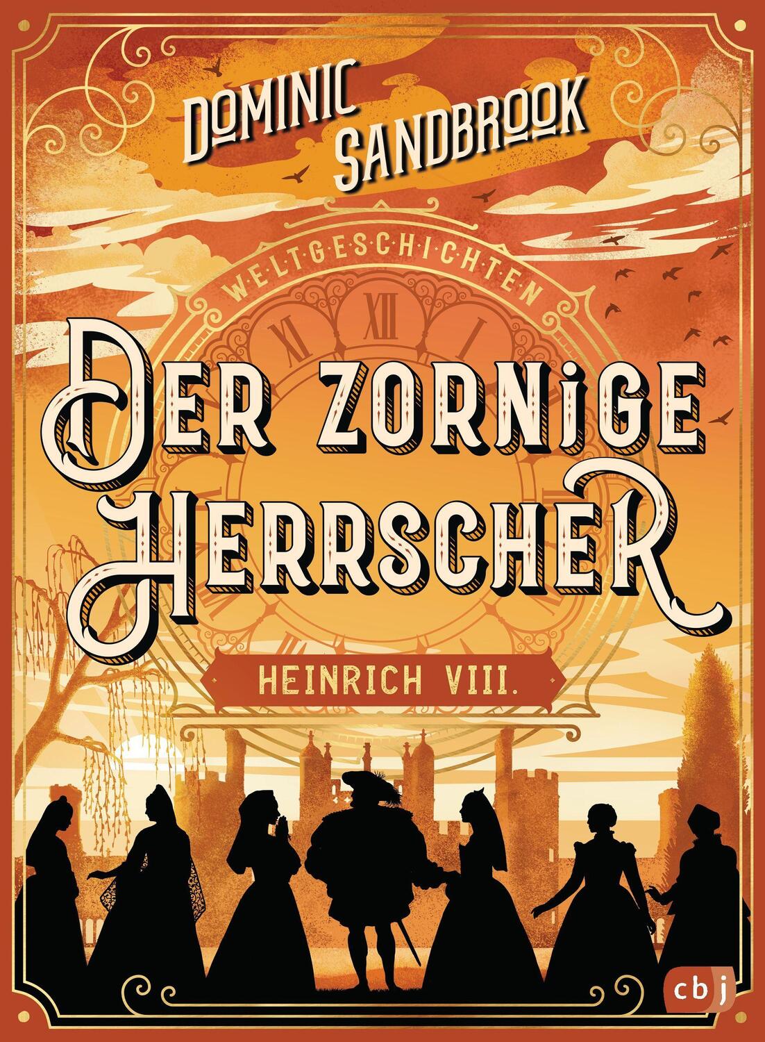 Cover: 9783570179079 | Weltgeschichte(n) - Der zornige Herrscher: Heinrich VIII. | Sandbrook