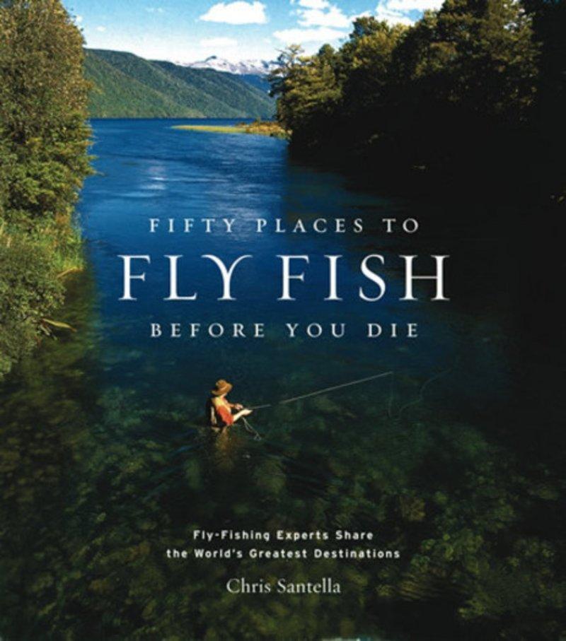 Cover: 9781584793564 | Fifty Places to Fly Fish Before You Die | Chris Santella | Buch | 2004