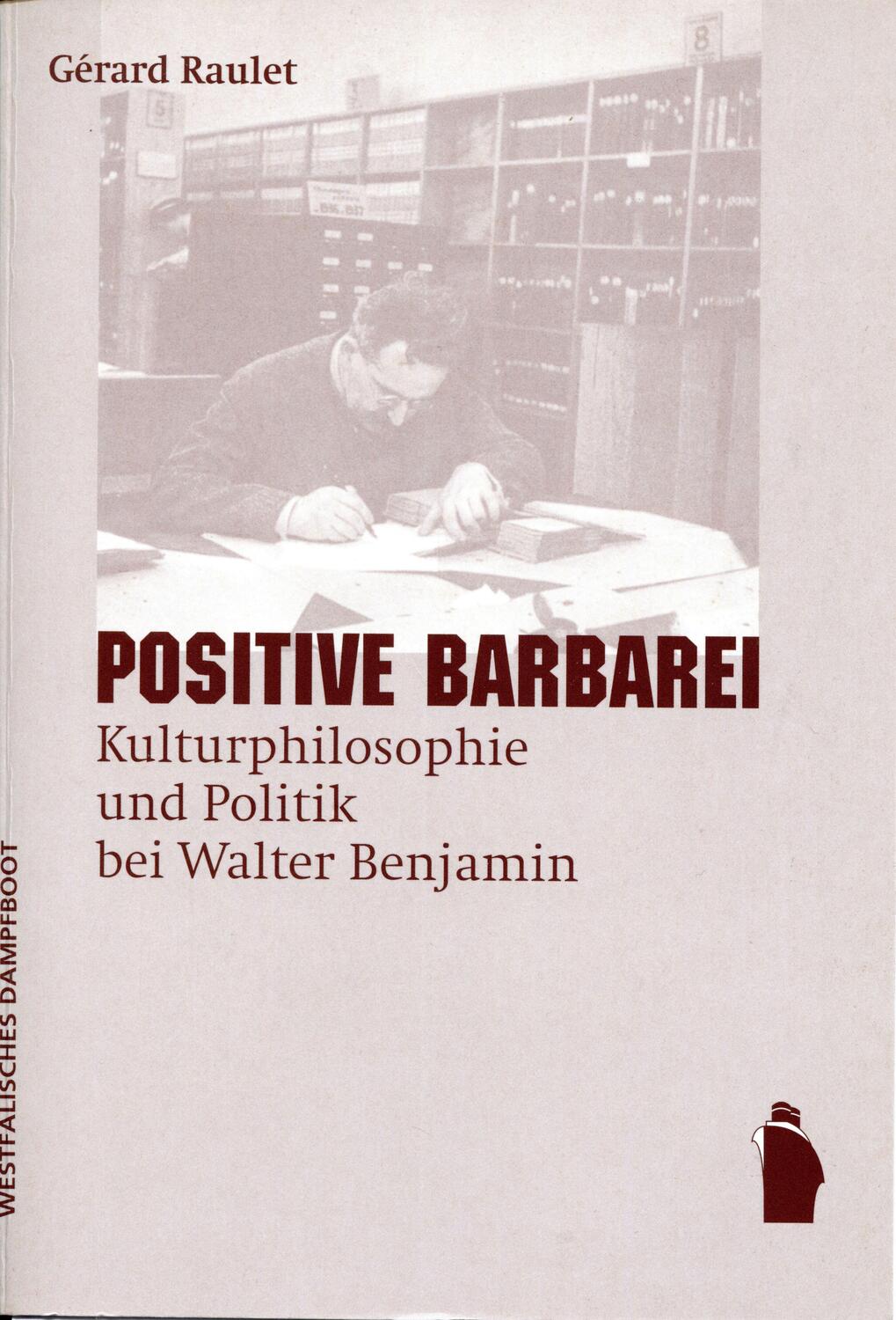 Cover: 9783896915672 | Positive Barbarei | Kulturphilosophie und Politik bei Walter Benjamin