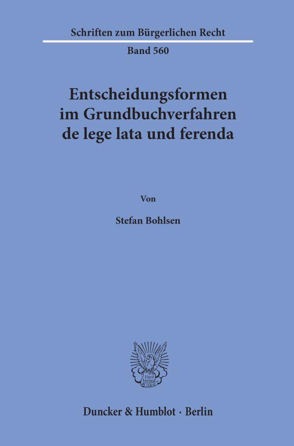 Cover: 9783428189625 | Entscheidungsformen im Grundbuchverfahren de lege lata und ferenda.