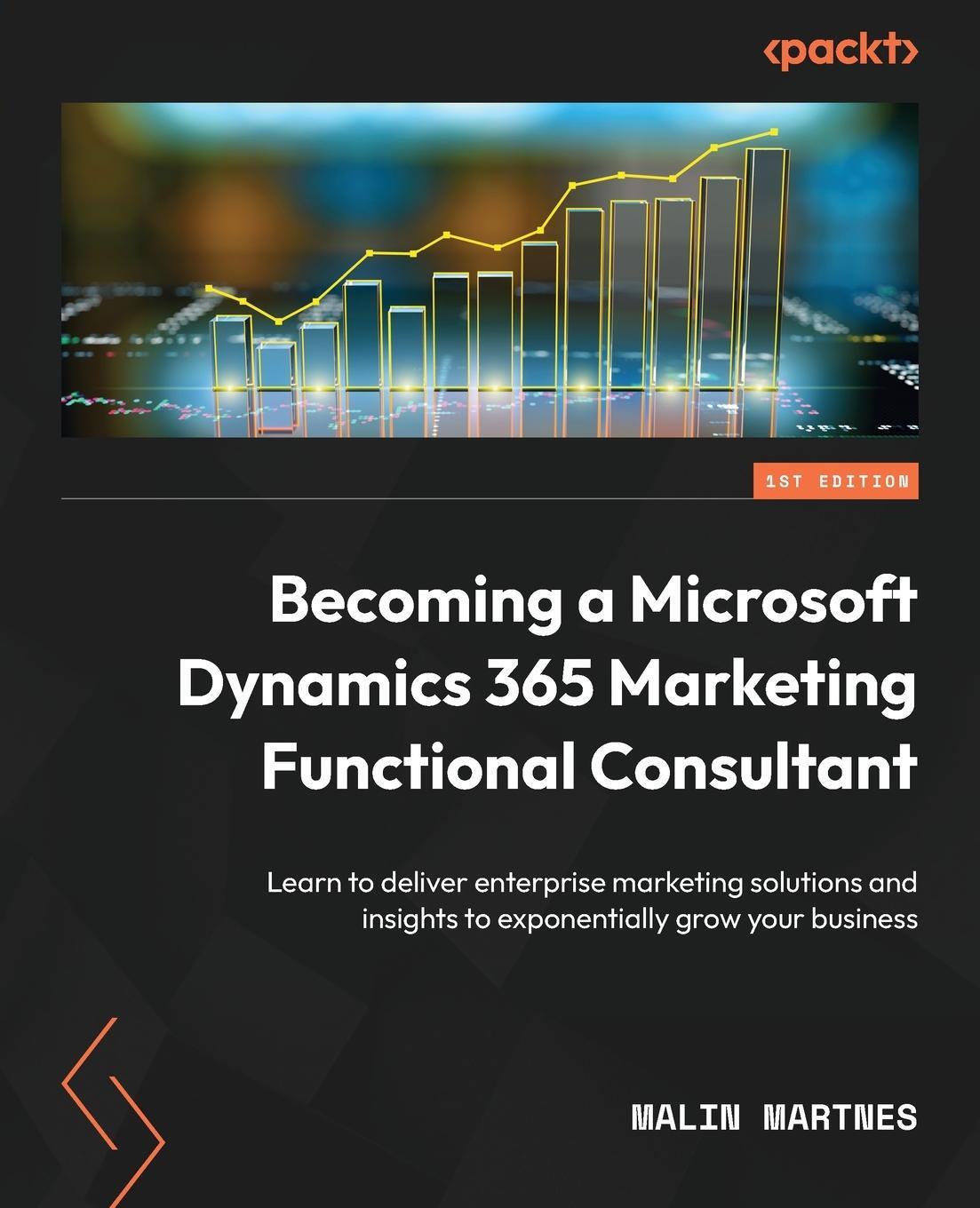 Cover: 9781803234601 | Becoming a Microsoft Dynamics 365 Marketing Functional Consultant