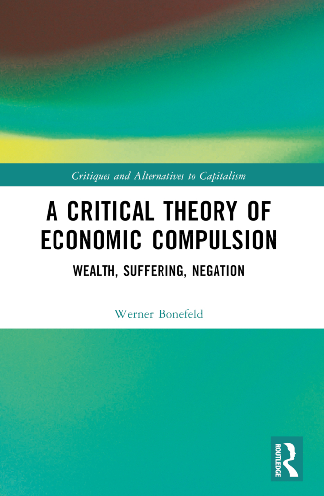 Cover: 9781032318783 | A Critical Theory of Economic Compulsion | Wealth, Suffering, Negation