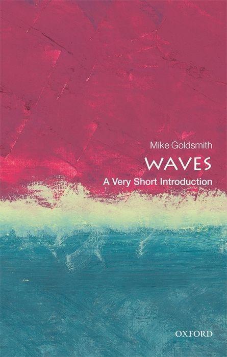 Cover: 9780198803782 | Waves: A Very Short Introduction | Mike Goldsmith | Taschenbuch | 2018