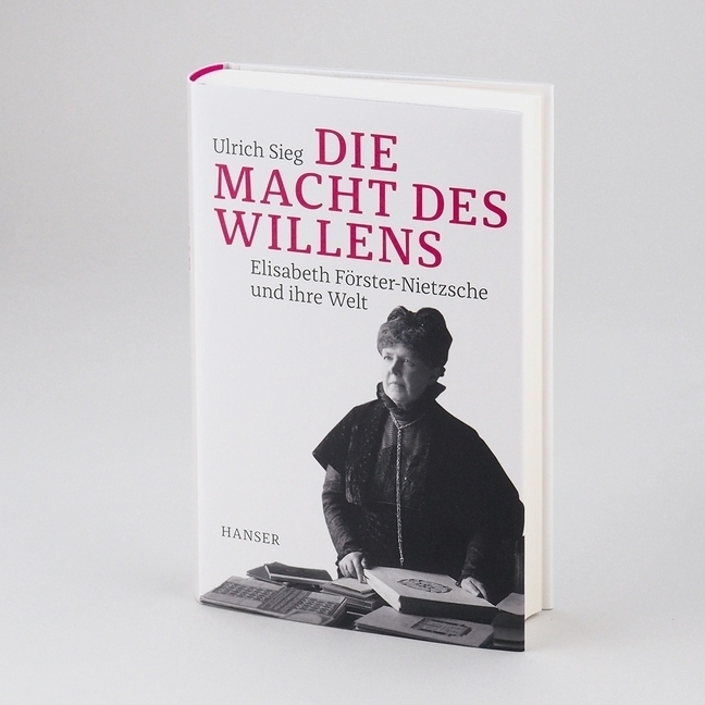 Bild: 9783446258471 | Die Macht des Willens | Elisabeth Förster-Nietzsche und ihre Welt