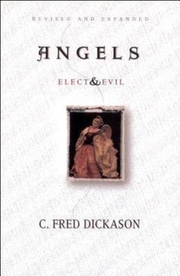 Cover: 9780802407344 | Angels Elect and Evil | C Fred Dickason | Taschenbuch | Englisch