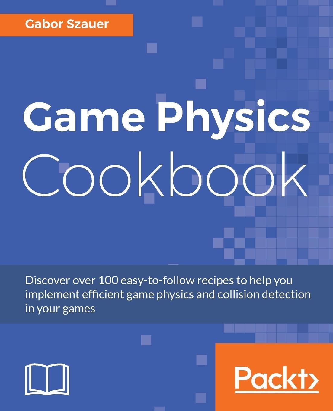 Cover: 9781787123663 | Game Physics Cookbook | Gabor Szauer | Taschenbuch | Paperback | 2017