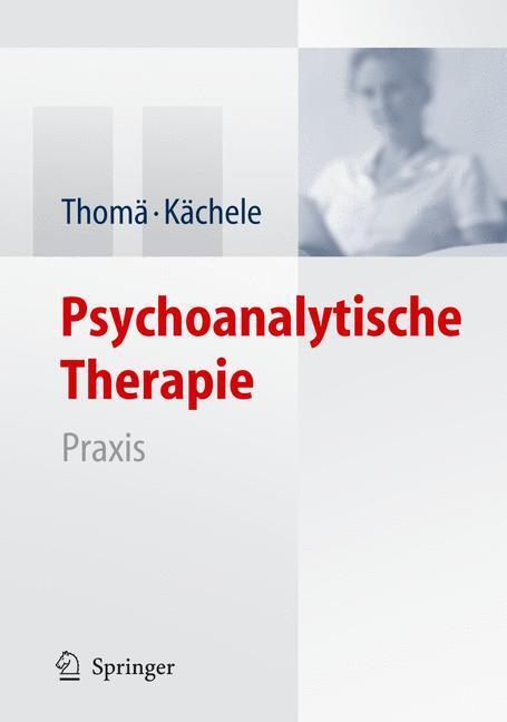 Cover: 9783540297529 | Psychoanalytische Therapie 2 | Praxis | Helmut/Kächele, Horst Thomä