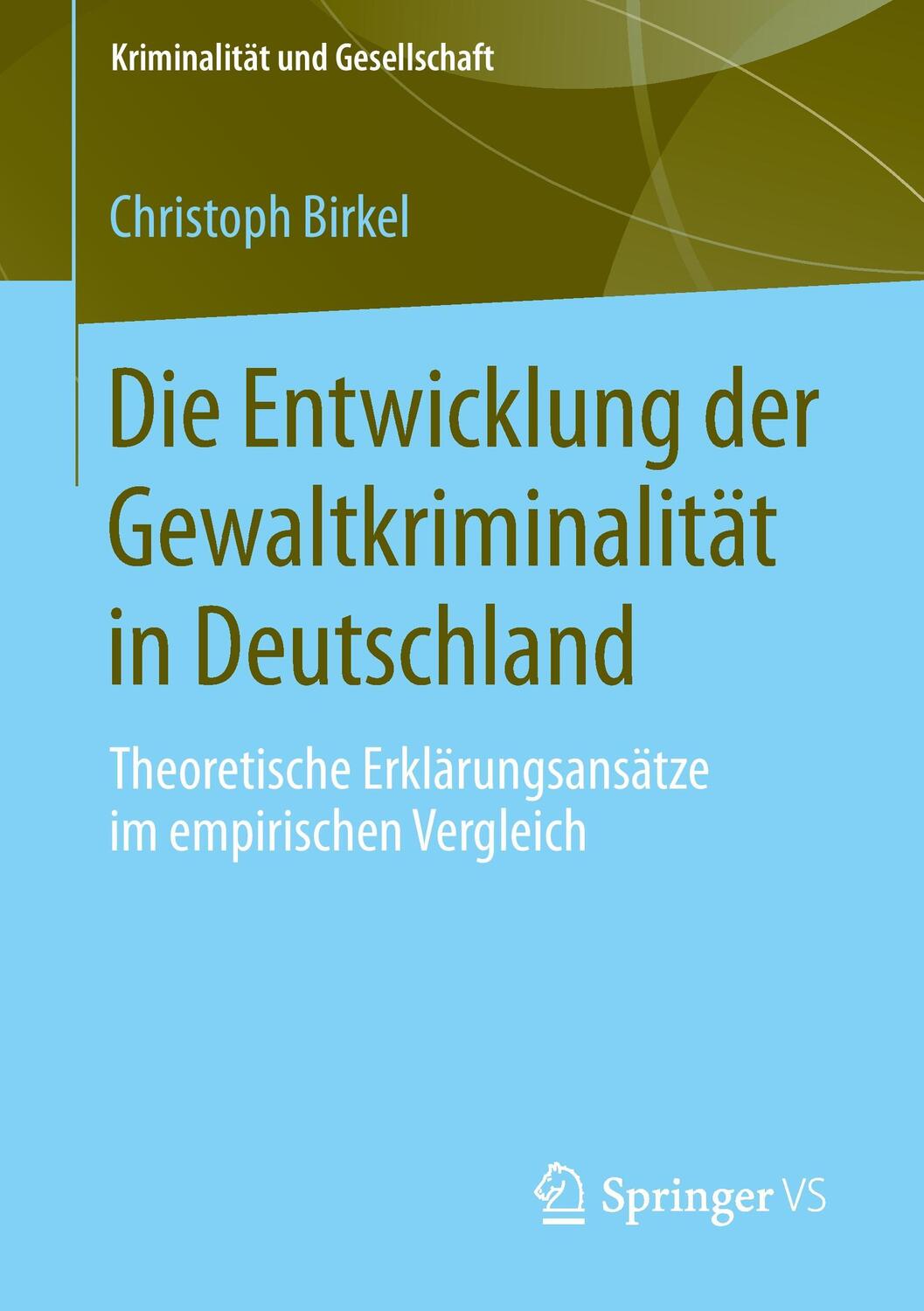 Cover: 9783658030421 | Die Entwicklung der Gewaltkriminalität in Deutschland | Birkel | Buch