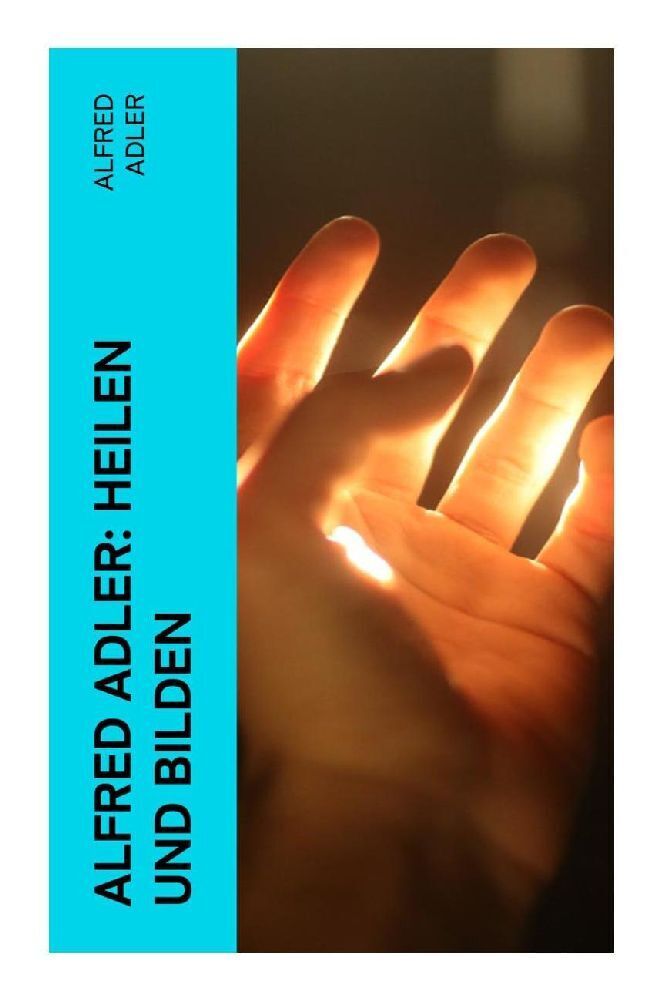 Cover: 9788027364961 | Alfred Adler: Heilen und Bilden | Alfred Adler | Taschenbuch | 104 S.