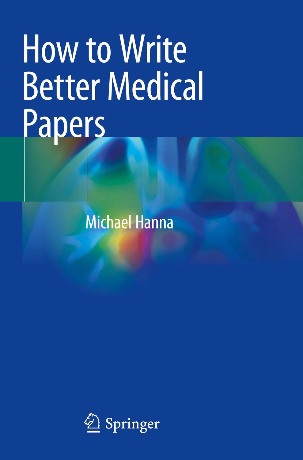 Cover: 9783030029548 | How to Write Better Medical Papers | Michael Hanna | Taschenbuch