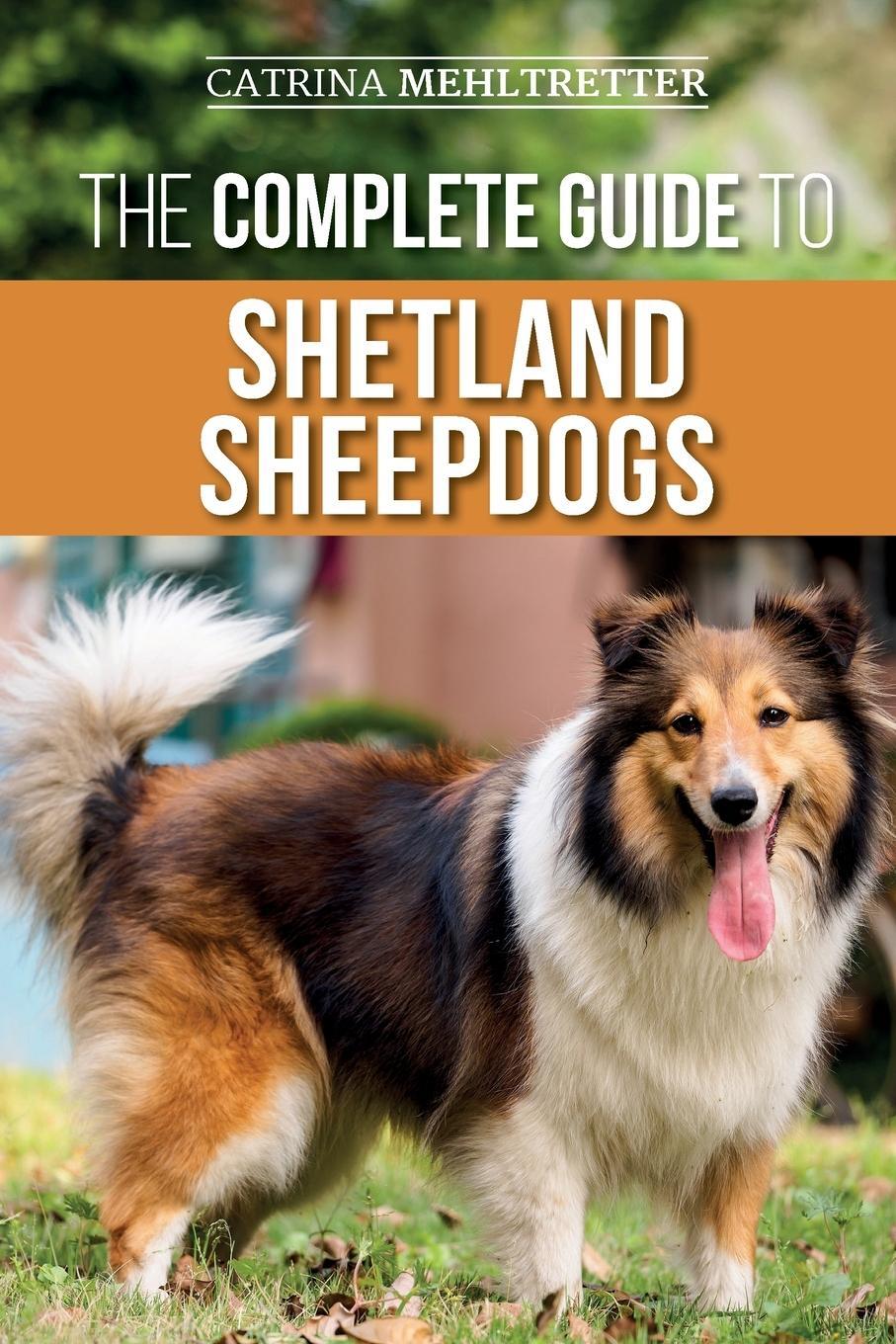 Cover: 9781954288003 | The Complete Guide to Shetland Sheepdogs | Catrina Mehltretter | Buch