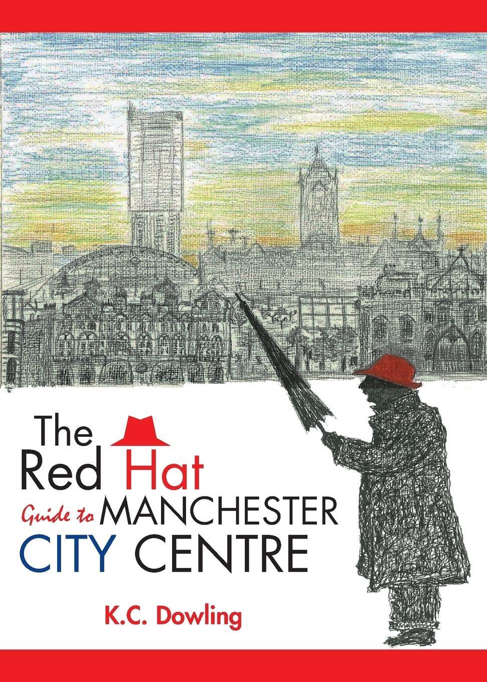 Cover: 9781781489468 | The Red Hat Guide to Manchester City Centre | K. C. Dowling | Buch