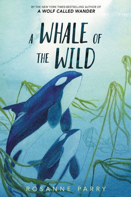 Cover: 9780062995926 | A Whale of the Wild | Rosanne Parry | Buch | Gebunden | Englisch