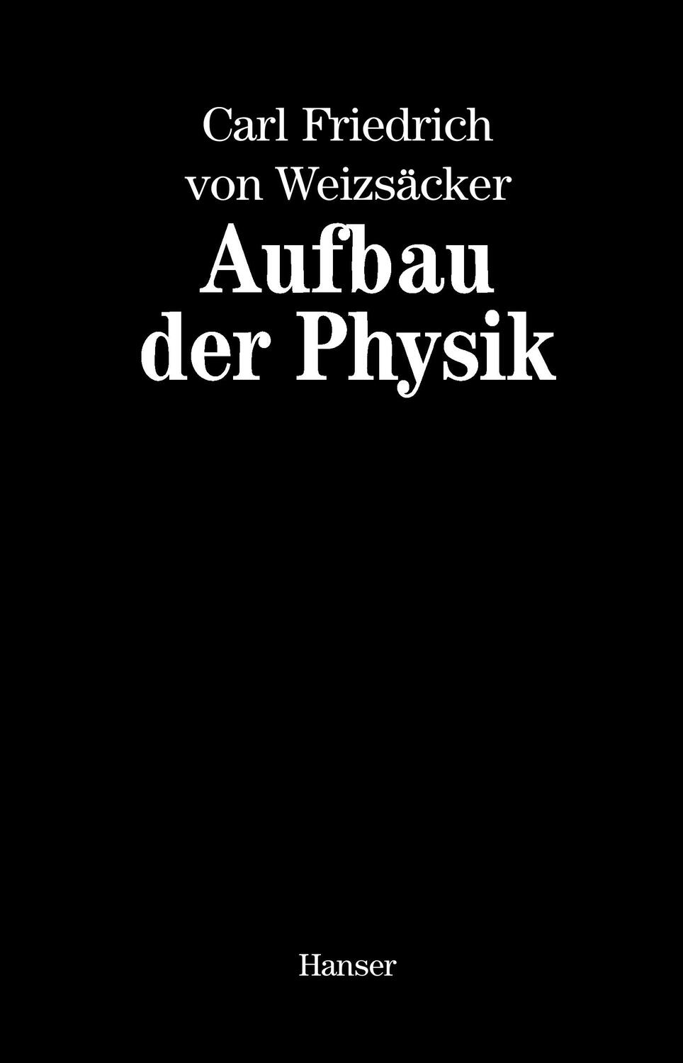 Cover: 9783446251502 | Aufbau der Physik | Carl Friedrich von Weizsäcker | Buch | Hanser