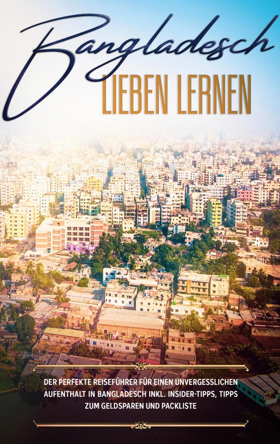 Cover: 9783752608878 | Bangladesch lieben lernen: Der perfekte Reiseführer für einen...