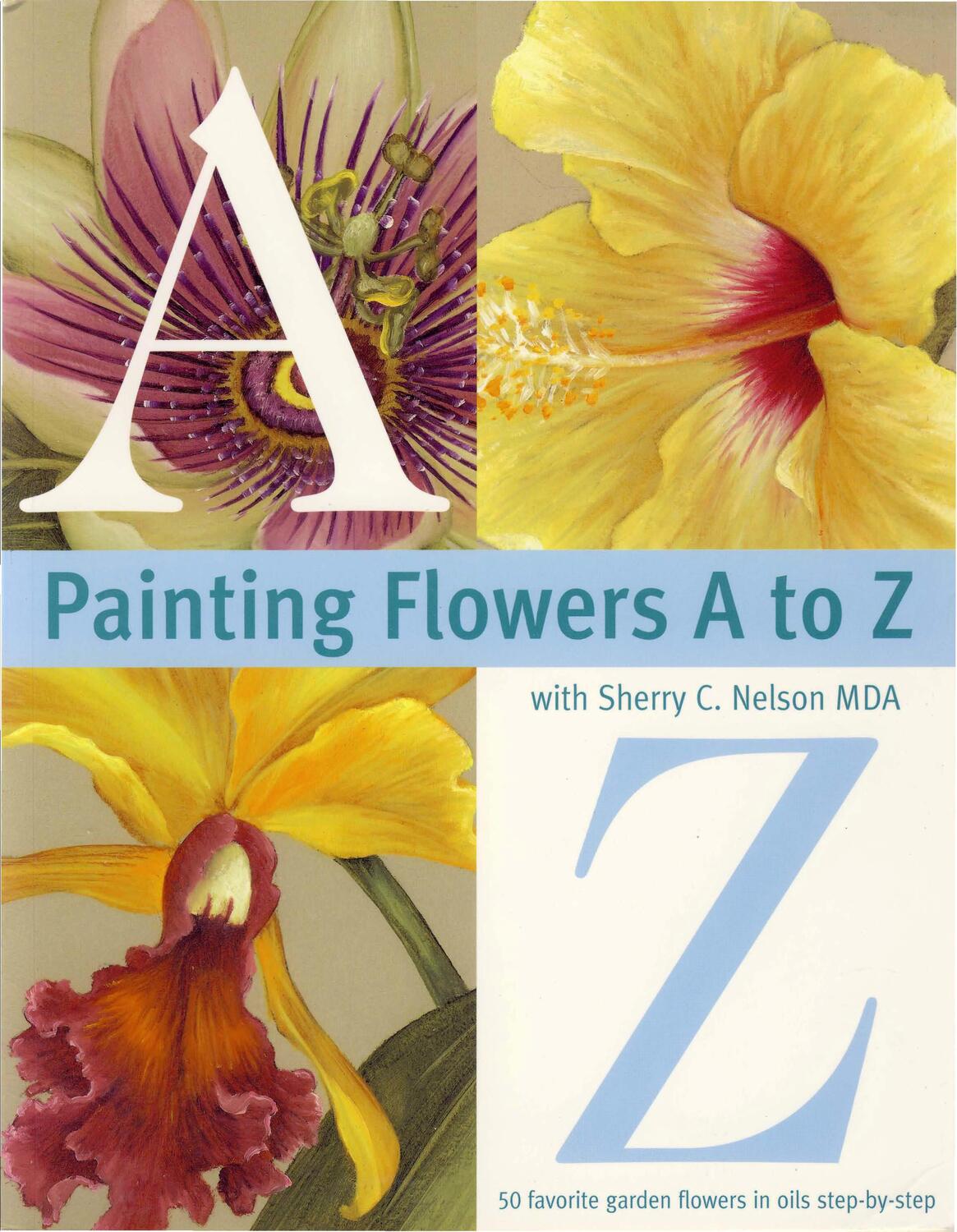 Cover: 9780891349389 | Painting Flowers from A-Z with Sherry C.Nelson, MDA | Nelson (u. a.)