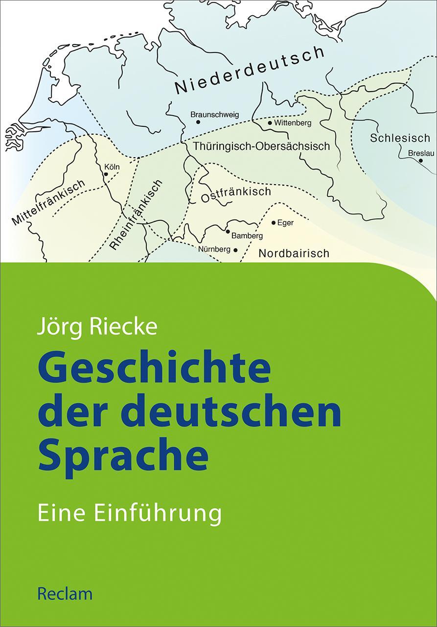 Cover: 9783150110560 | Geschichte der deutschen Sprache | Eine Einführung | Jörg Riecke