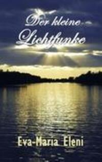 Cover: 9783842351370 | Der kleine Lichtfunke | Eva-Maria Eleni | Taschenbuch | Paperback