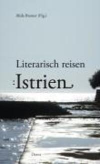 Cover: 9783854355359 | Literarisch reisen: Istrien | Gedanken, Phantasien, Erinnerungen
