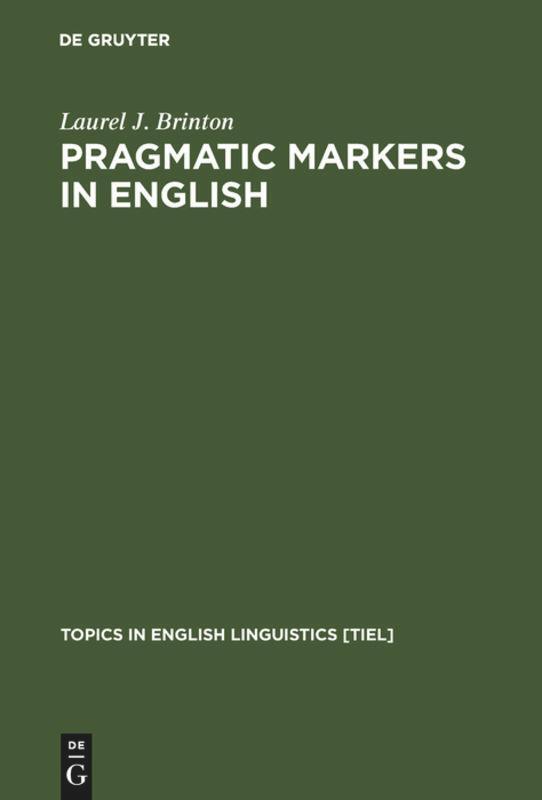 Cover: 9783110148725 | Pragmatic Markers in English | Laurel J. Brinton | Buch | ISSN | XVI