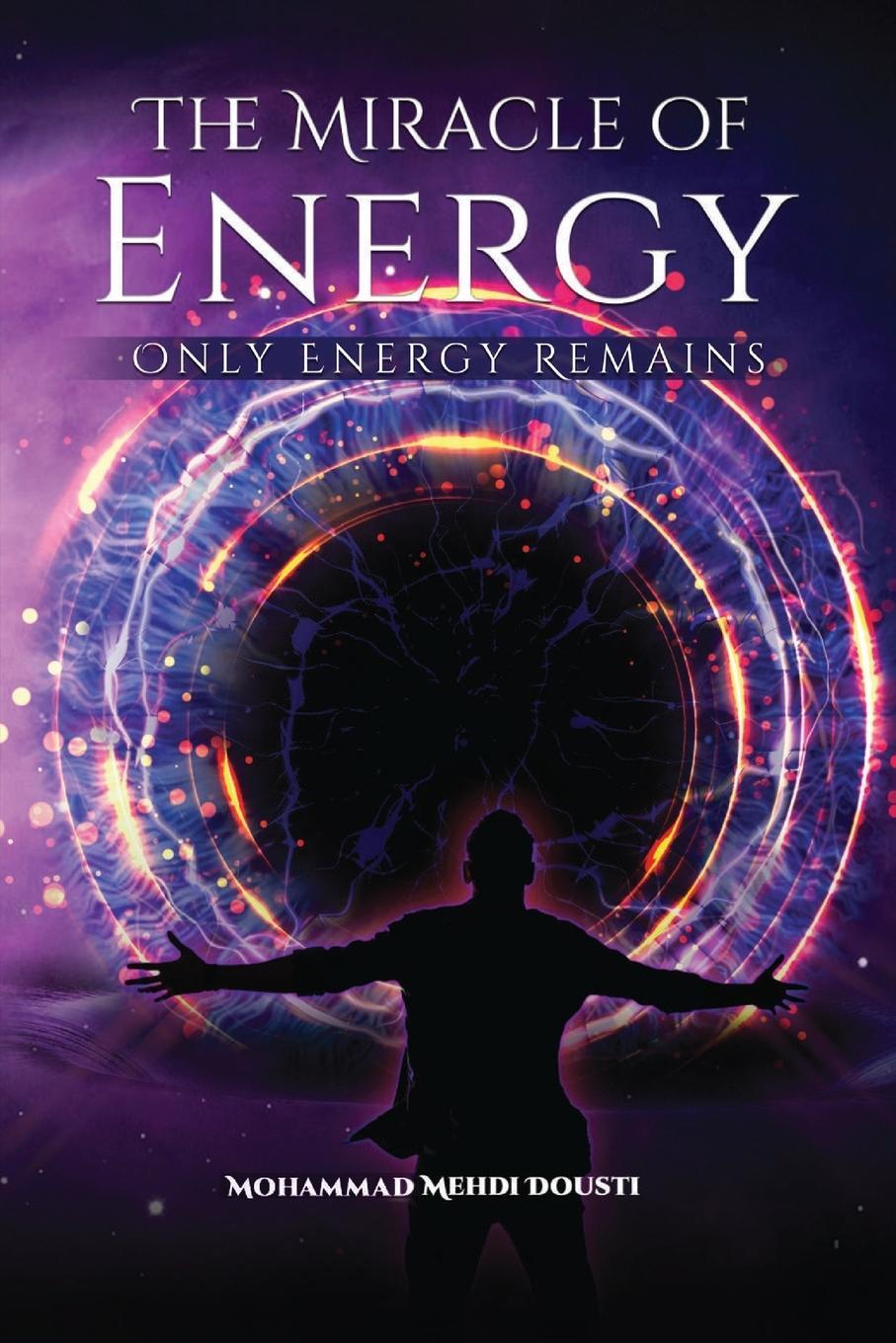 Cover: 9781738432233 | The Miracle of Energy | Only Energy Remains | Mohammad Mehdi Dousti