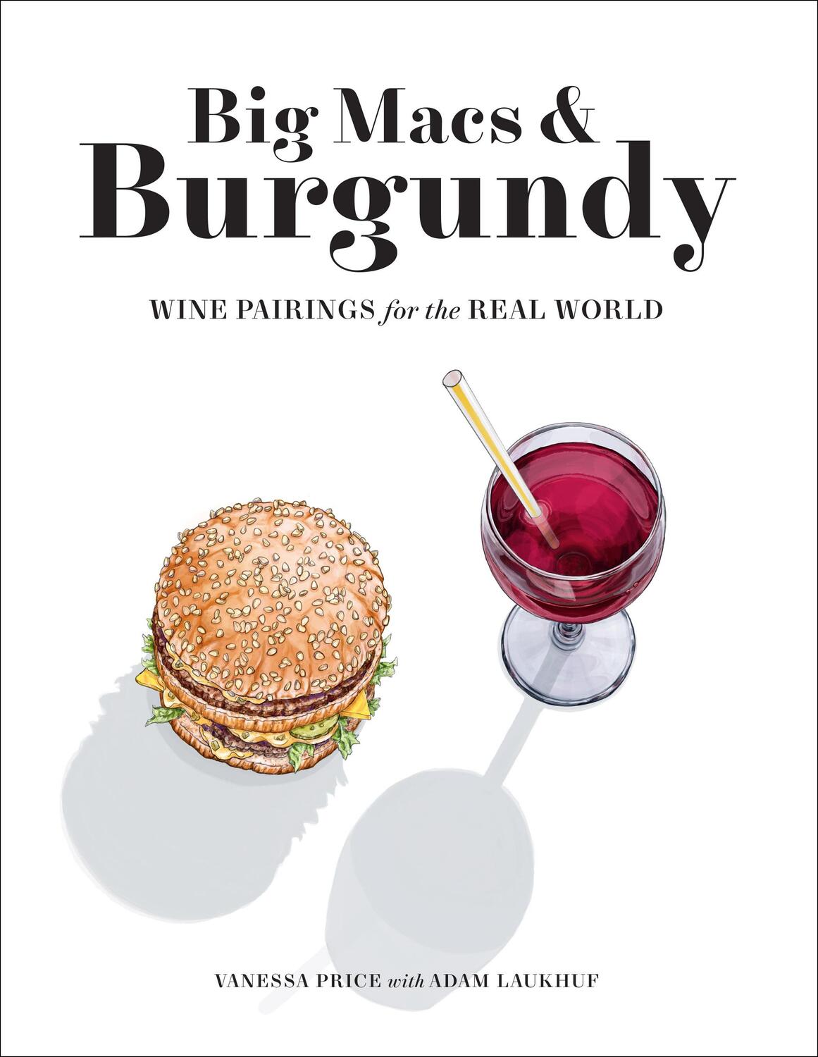 Cover: 9781419744914 | Big Macs & Burgundy | Wine Pairings for the Real World | Vanessa Price