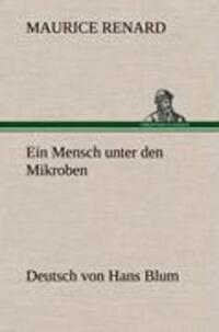 Cover: 9783847259770 | Ein Mensch unter den Mikroben | Deutsch von Hans Blum | Maurice Renard