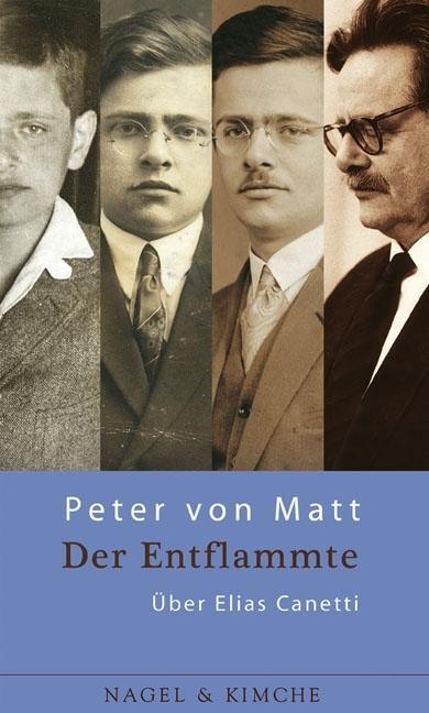 Cover: 9783312003914 | Der Entflammte | Über Elias Canetti | Peter von Matt | Buch | Deutsch