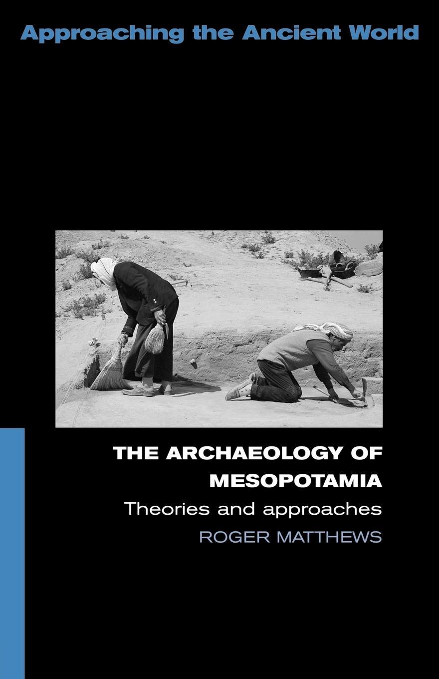 Cover: 9780415253178 | The Archaeology of Mesopotamia | Theories and Approaches | Matthews