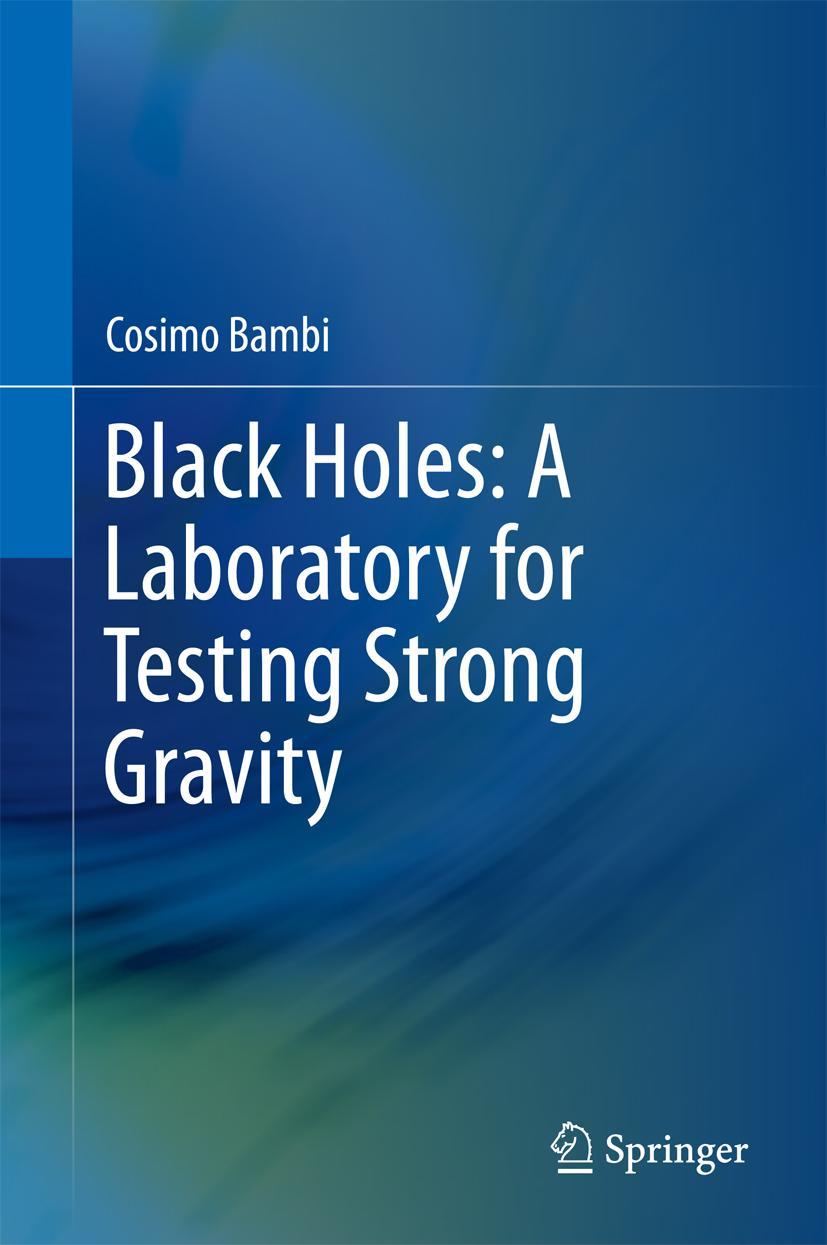 Cover: 9789811045233 | Black Holes: A Laboratory for Testing Strong Gravity | Cosimo Bambi