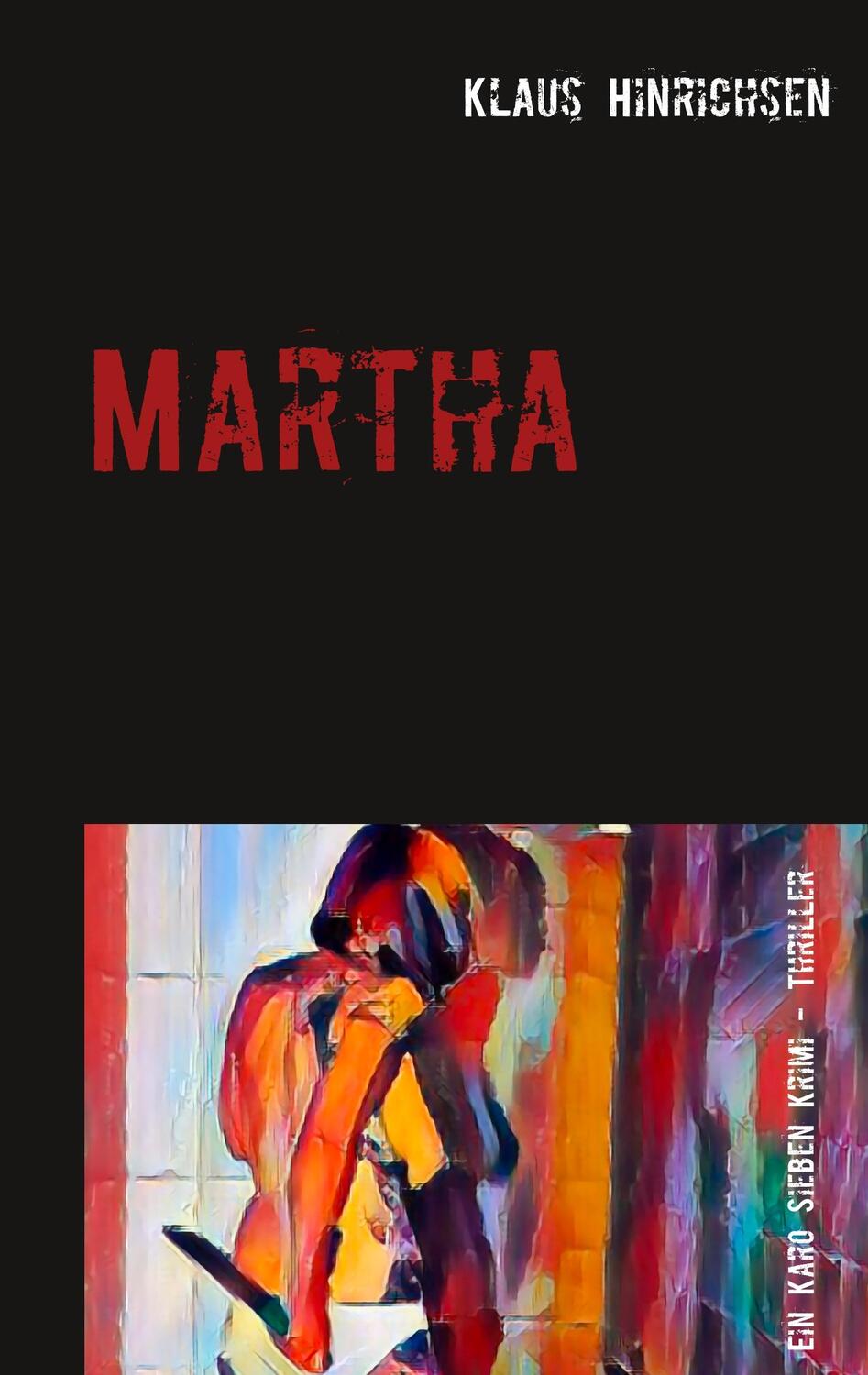 Cover: 9783752804898 | Martha | Ein Karo Sieben Krimi -Thriller | Klaus Hinrichsen | Buch